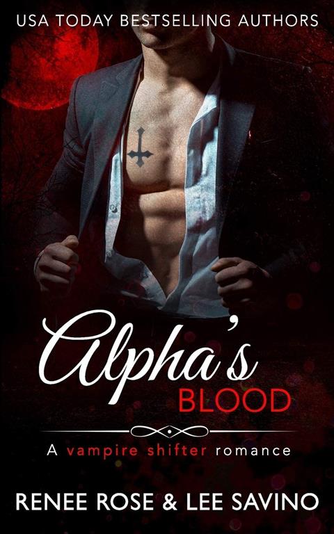 Alpha's Blood: A Vampire Shifter Romance (Bad Boy Alphas)