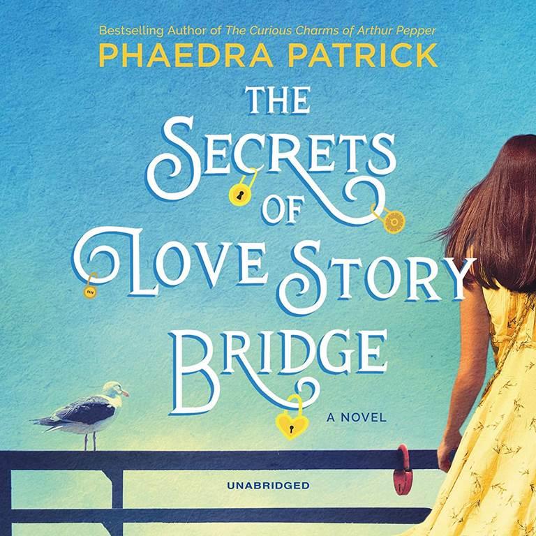The Secrets of Love Story Bridge: A Novel