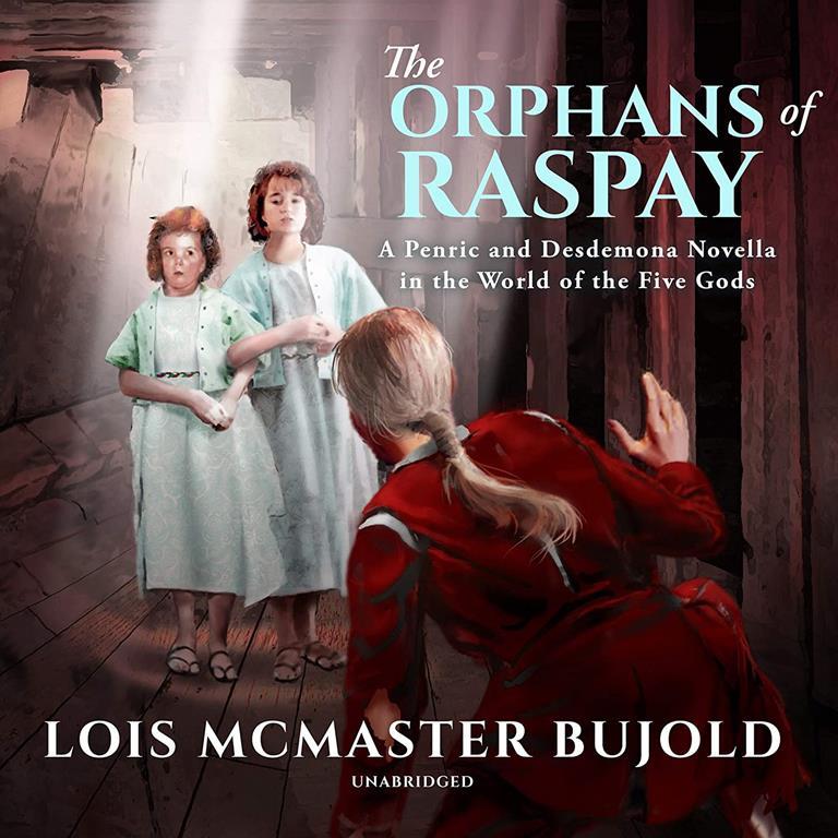 The Orphans of Raspay: A Penric and Desdemona Novella in the World of the Five Gods (The Penric &amp; Desdemona Series)