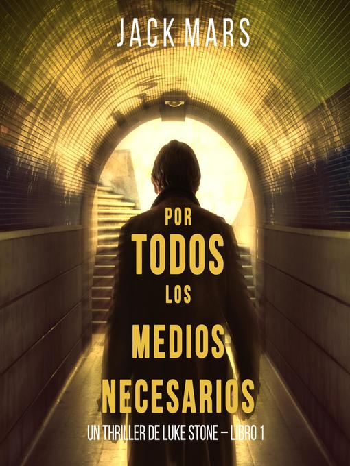 Por Todos los Medios Necesarios (un Thriller de Luke Stone – Libro 1)