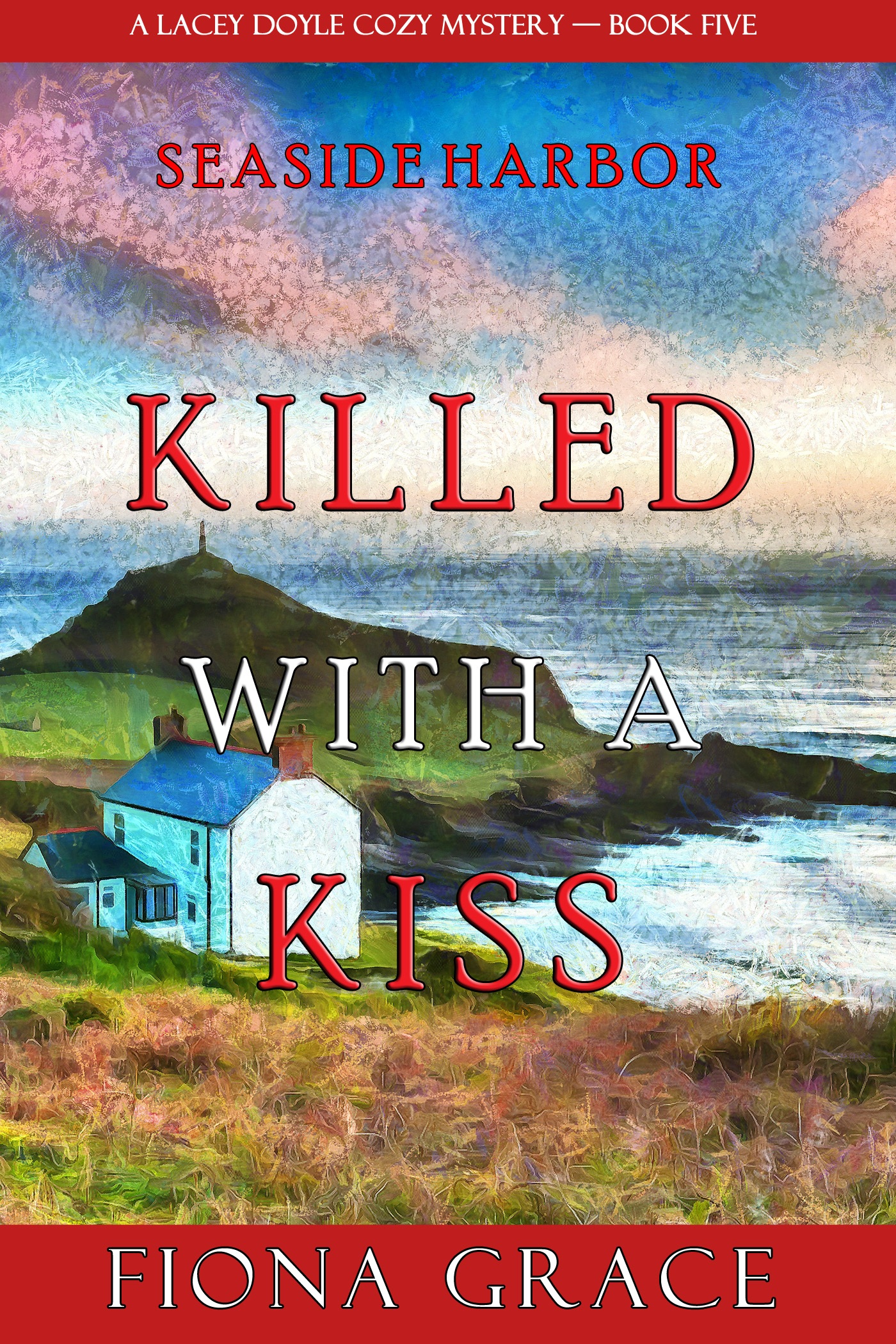 Killed With a Kiss (A Lacey Doyle Cozy Mystery&mdash;Book 5)