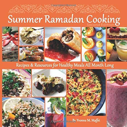 Summer Ramadan Cooking: Recipes &amp; Resources for Healthy Cooking All Month Long