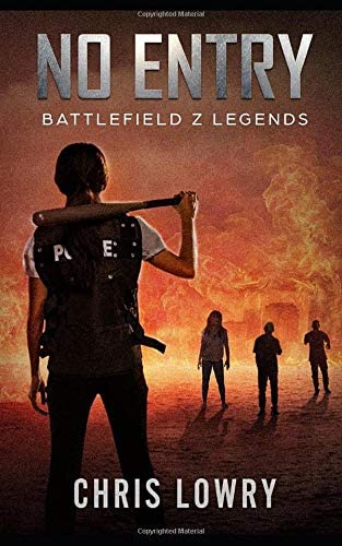 No Entry - a post apocalyptic adventure thriller: a Battlefield Z legends series
