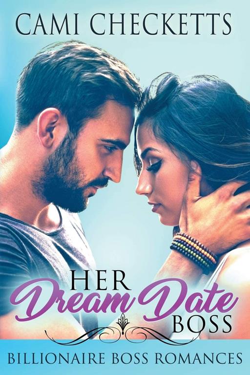 Her Dream Date Boss: Billionaire Boss Romances: Steele Family Romance