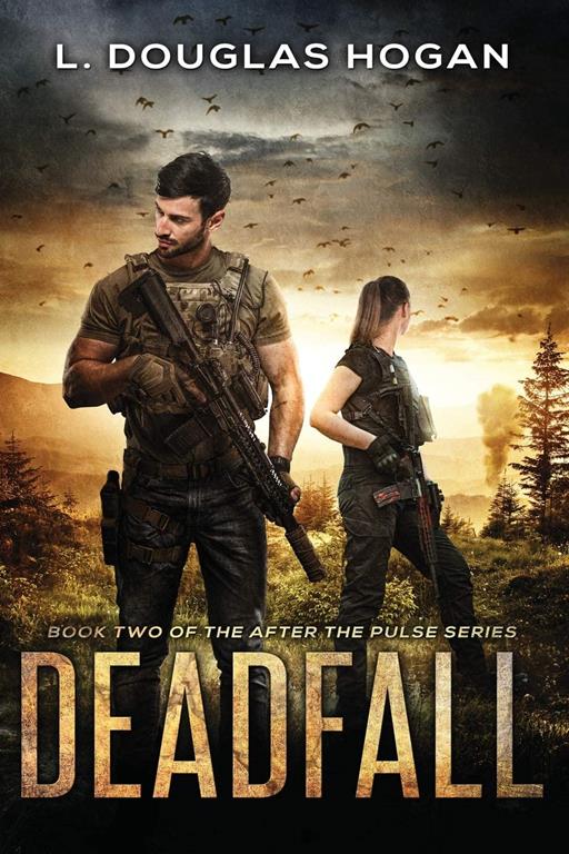 Deadfall: A Post-Apocalyptic Tale of Human Survival (After the Pulse)