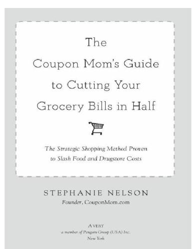 The Coupon Mom's Guide to Cutting Your Grocery Bills in Half