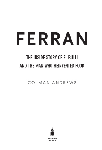 Ferran : the inside story of El Bulli and the man who reinvented food