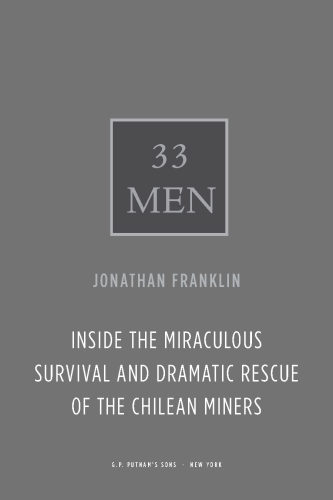 33 men : inside the miraculous survival and dramatic rescue of the Chilean miners