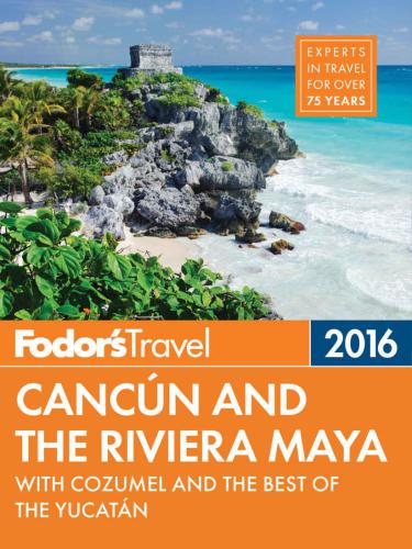 Fodor's Cancun & the Riviera Maya