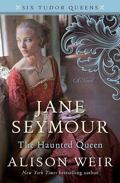 Jane Seymour, The Haunted Queen: A Novel (Six Tudor Queens)