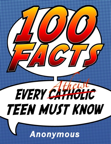 100 Facts Every Atheist Teen Must Know