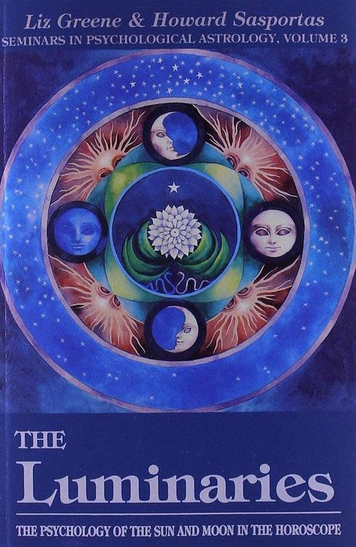 The Luminaries: The Psychology of the Sun and Moon in the Horoscope (Seminars in Psychological Astrology)