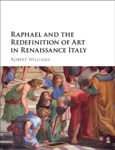 Raphael and the redefinition of art in Renaissance Italy