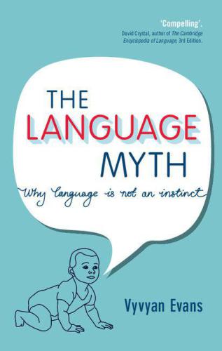 Language Myth: Why Language Is Not an Instinct