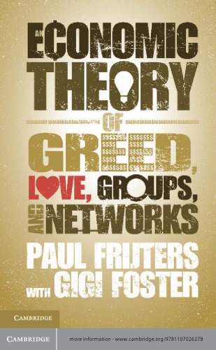 An Economic Theory of Greed, Love, Groups, and Networks