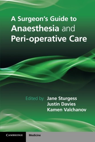 A Surgeon's Guide to Anaesthesia and Peri-Operative Care