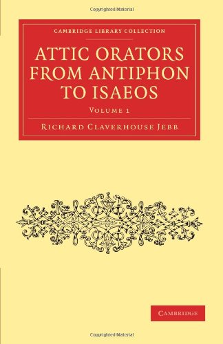 Attic Orators from Antiphon to Isaeos (Library Collection-Classics)