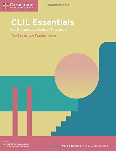 CLIL Essentials for Secondary School Teachers: The Cambridge Teacher Series (Cambridge International Examinations)