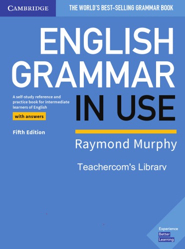 English Grammar in Use Book with Answers: A Self-Study Reference and Practice Book for Intermediate Learners of English