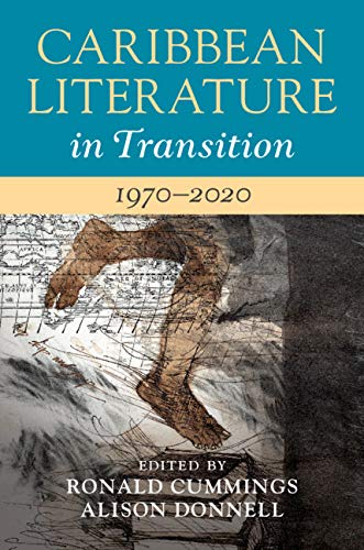 Caribbean Literature in Transition, 1970-2020