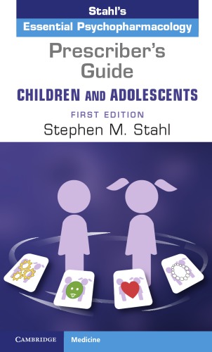 Prescriber's guide, children and adolescents. Volume 1 Stahl's essential psychopharmacology