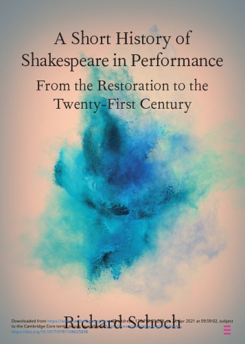 A short history of Shakespeare in performance from the Restoration to the twenty-first century