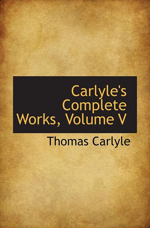 Carlyle's Complete Works, Volume V