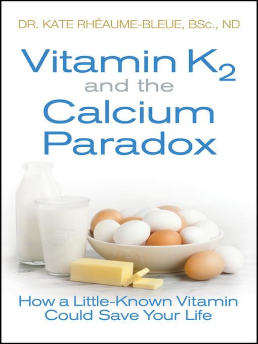 Vitamin K2 and the Calcium Paradox