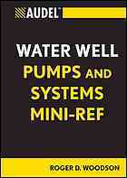 Audel Water Well Pumps and Systems Mini-Ref