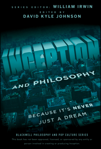 Inception and philosophy : because it's never just a dream