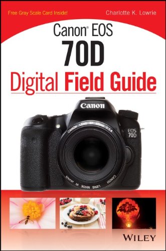 Canon EOS 70D Digital Field Guide