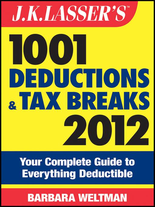J.K. Lasser's 1001 Deductions and Tax Breaks 2012
