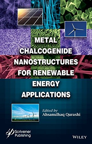 Metal Chalcogenide Semiconductor Nanostructures and Their Applications in Renewable Energy