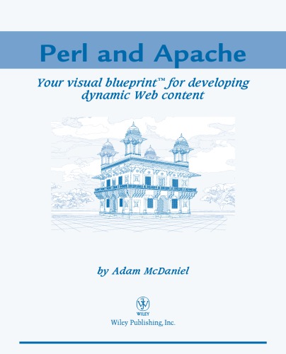 Perl and Apache : your visual blueprint for developing dynamic Web content