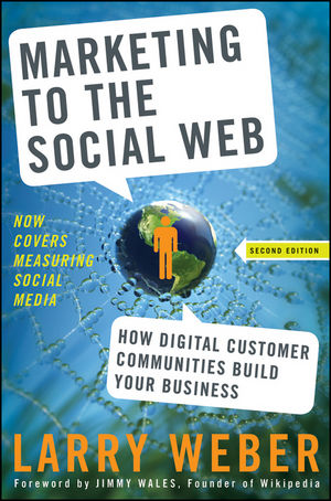 Marketing to the Social Web How Digital Customer Communities Build Your Business