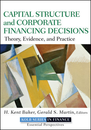 Capital structure & corporate financing decisions theory, evidence, and practice