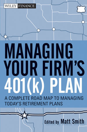 Managing your firm's 401(k) plan : a complete road map to managing today's retirement plans