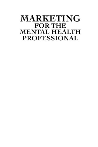 Marketing for the mental health professional : an innovative guide for practitioners