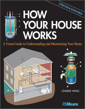 How your house works : a visual guide to understanding and maintaining your home