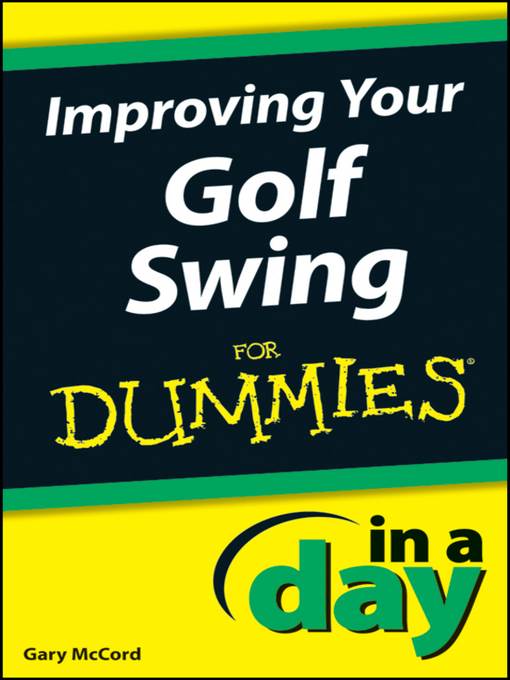 Improving Your Golf Swing In a Day For Dummies