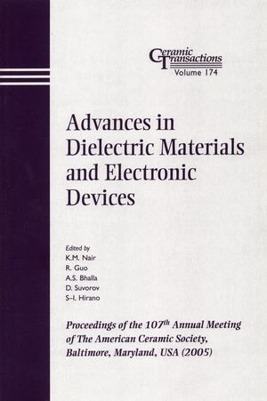 Advances in dielectric materials and electronic devices : proceedings of the 107th Annual Meeting of the American Ceramic Society : Baltimore, Marylans, USA (2005)