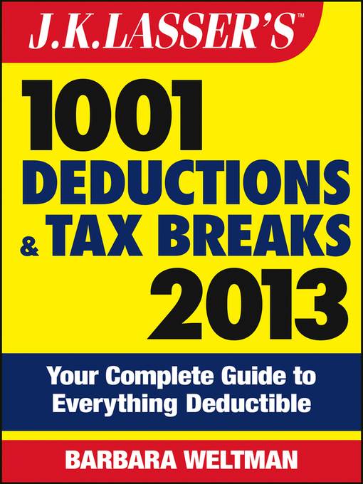 J.K. Lasser's 1001 Deductions and Tax Breaks 2013