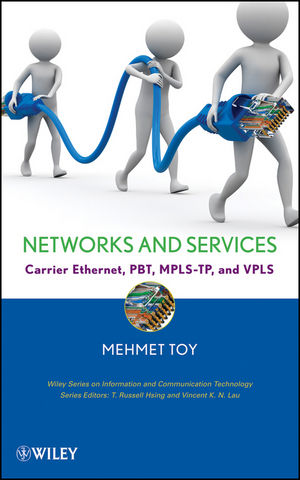 Networks and services : Carrier Ethernet, PBT, MPLS-TP and VPLS