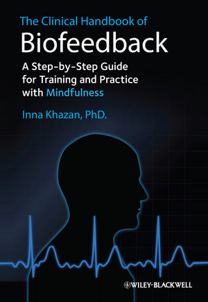 The clinical handbook of biofeedback : a step by step guide for training and practice with mindfulness