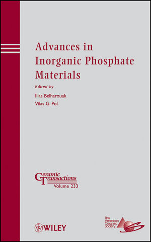 Advances in inorganic phosphate materials : a collection of papers presented at the 7th International Symposium on Inorganic Phosphate Materials : phosphate materials for energy storage, November 8-11, 2011, Argonne, Illinois