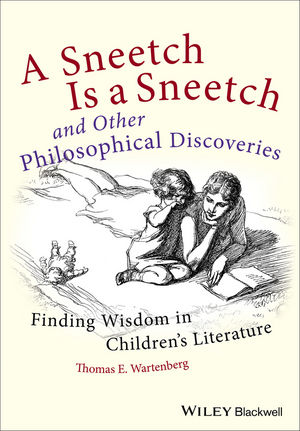 A sneetch is a sneetch and other philosophical discoveries finding wisdom in children's literature