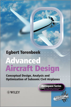 Advanced aircraft design : conceptual design, analysis, and optimization of subsonic civil airplanes