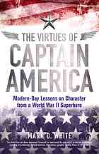 The Virtues of Captain America : Modern-Day Lessons on Character from a World War II Superhero.