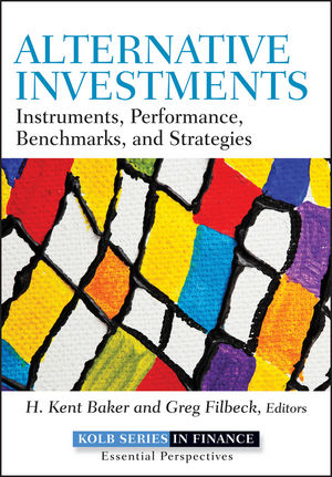 Alternative investments : instruments, performance, benchmarks, and strategies