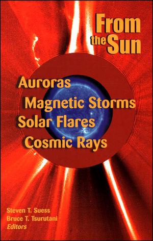 From the sun : auroras, magnetic storms, solar flares, cosmic rays